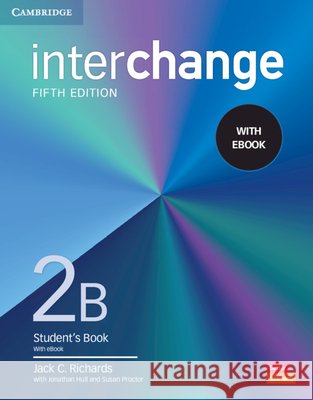 Interchange Level 2b Student's Book with eBook [With eBook] Richards, Jack C. 9781009040518 Cambridge University Press