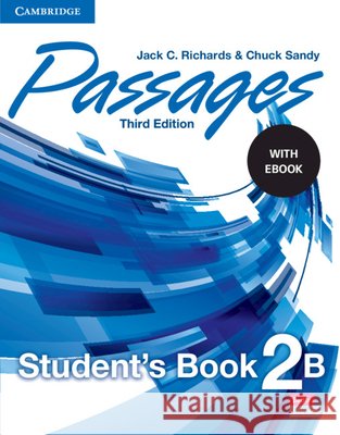 Passages Level 2 Student's Book B with eBook Jack C. Richards (Southeast Asian Minist Chuck Sandy (Chubu University, Japan)  9781009040853