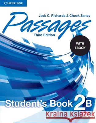 Passages Level 2 Student's Book B with eBook Jack C. Richards (Southeast Asian Minist Chuck Sandy (Chubu University, Japan)  9781009040853