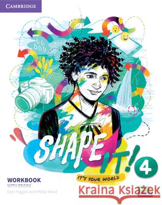 Shape It! Level 4 Workbook with eBook [With eBook] Eoin Higgins Philip Wood 9781009043045