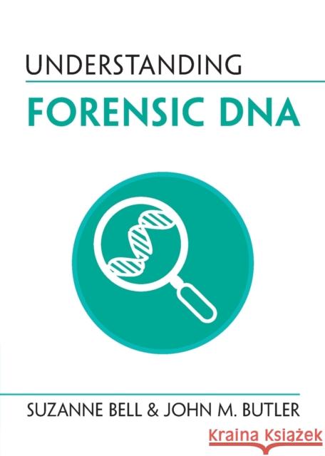 Understanding Forensic DNA Butler, John M. 9781009044011 Cambridge University Press
