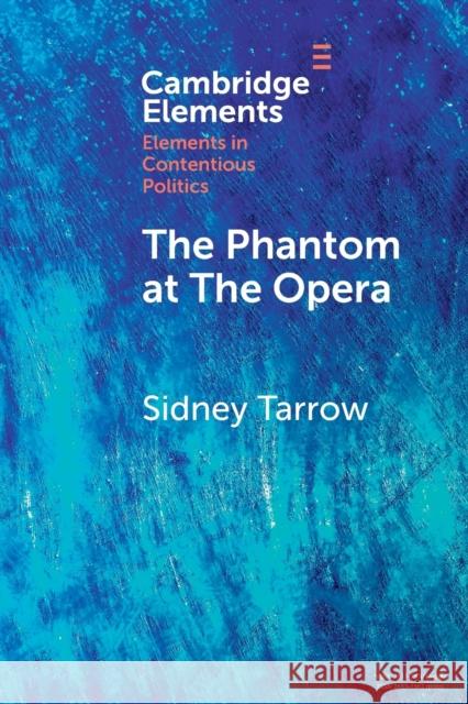 The Phantom at the Opera: Social Movements and Institutional Politics Tarrow, Sidney 9781009044516 Cambridge University Press