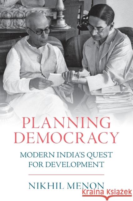 Planning Democracy: Modern India's Quest for Development Menon, Nikhil 9781009044585