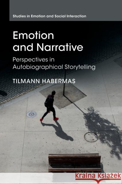 Emotion and Narrative: Perspectives in Autobiographical Storytelling Tilmann Habermas (Goethe-Universität Frankfurt Am Main) 9781009045391 Cambridge University Press