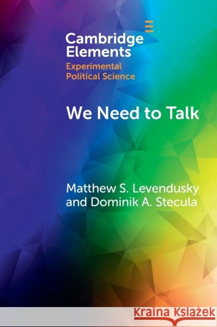 We Need to Talk: How Cross-Party Dialogue Reduces Affective Polarization Levendusky, Matthew S. 9781009045445