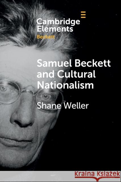 Samuel Beckett and Cultural Nationalism Shane Weller 9781009045483