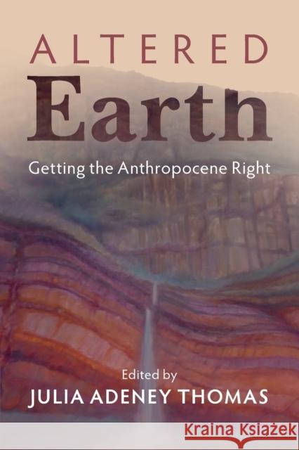 Altered Earth: Getting the Anthropocene Right Thomas, Julia Adeney 9781009045537
