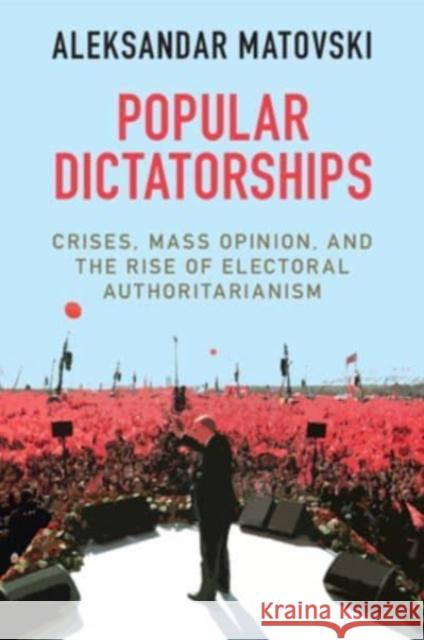 Popular Dictatorships Aleksandar (Naval Postgraduate School, Monterey, California) Matovski 9781009048477 Cambridge University Press