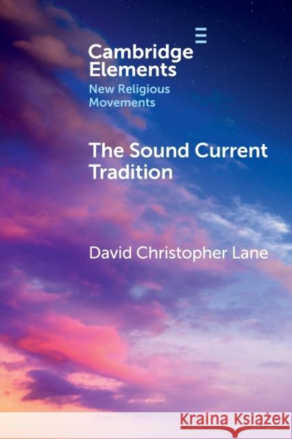 The Sound Current Tradition: A Historical Overview Lane, David Christopher 9781009048583