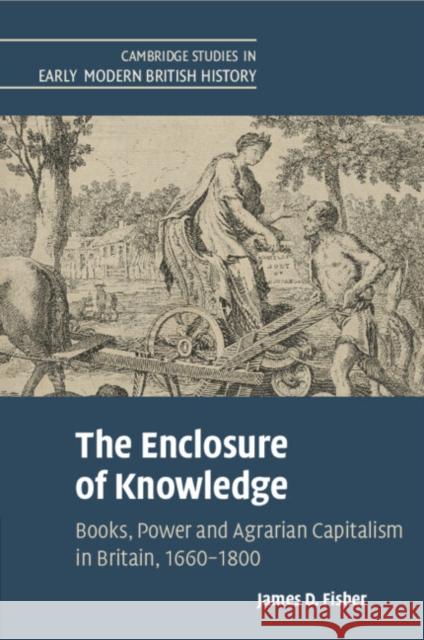 The Enclosure of Knowledge James D. (University of Exeter) Fisher 9781009048736 Cambridge University Press