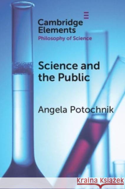 Science and the Public Angela (University of Cincinnati) Potochnik 9781009048828