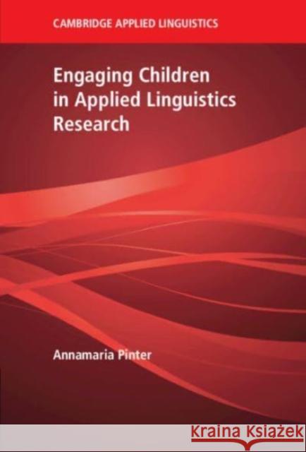Engaging Children in Applied Linguistics Research Annamaria (University of Warwick) Pinter 9781009048873 Cambridge University Press