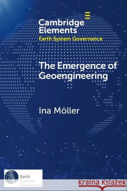 The Emergence of Geoengineering Ina (Wageningen Universiteit, The Netherlands) Moeller 9781009048958 Cambridge University Press