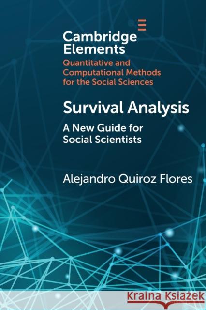 Survival Analysis: A New Guide for Social Scientists Quiroz Flores, Alejandro 9781009054508