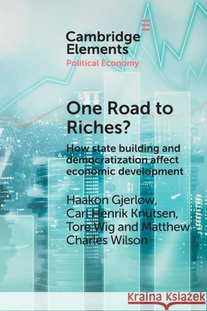 One Road to Riches?: How State Building and Democratization Affect Economic Development Gjerløw, Haakon 9781009054553 Cambridge University Press