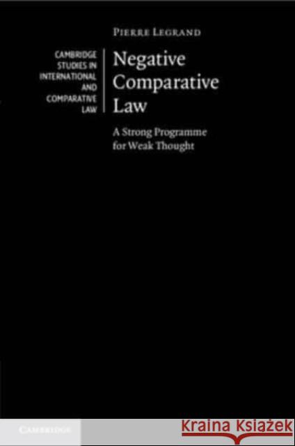 Negative Comparative Law Pierre Legrand 9781009054867 Cambridge University Press