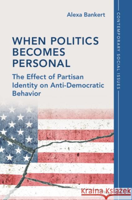 When Politics Becomes Personal Alexa (University of Georgia) Bankert 9781009055512 Cambridge University Press