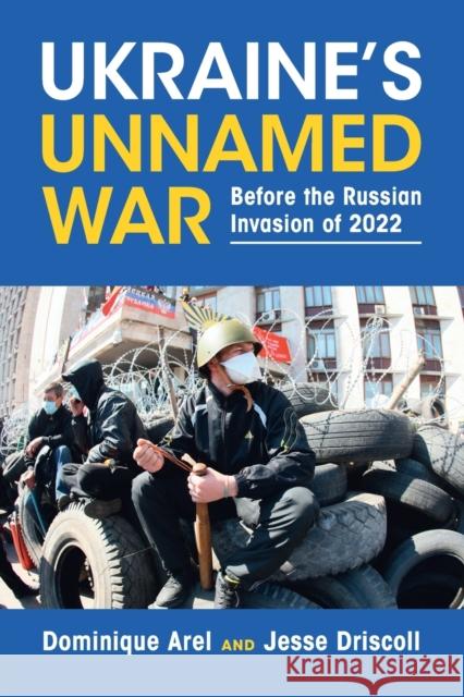 Ukraine's Unnamed War: Before the Russian Invasion of 2022 Arel, Dominique 9781009055949