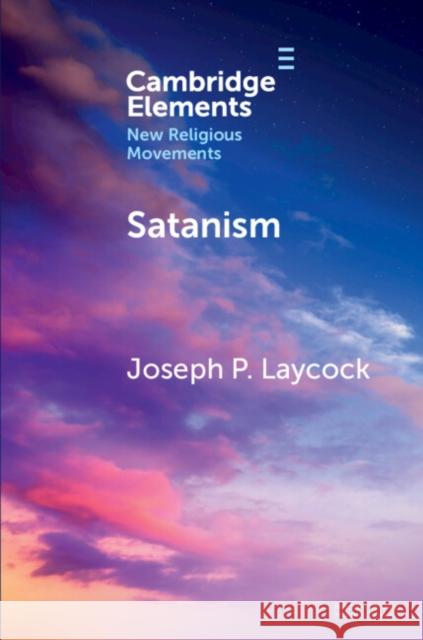 Satanism Joseph P. Laycock 9781009060295