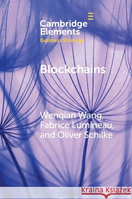 Blockchains: Strategic Implications for Contracting, Trust, and Organizational Design Wang, Wenqian 9781009060738 Cambridge University Press