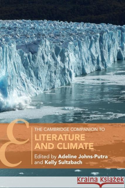 The Cambridge Companion to Literature and Climate Adeline Johns-Putra Kelly Sultzbach 9781009060813 Cambridge University Press