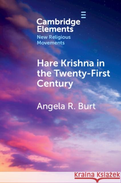 Hare Krishna in the Twenty-First Century Angela R. (Australian Catholic University, North Sydney) Burt 9781009065320 Cambridge University Press