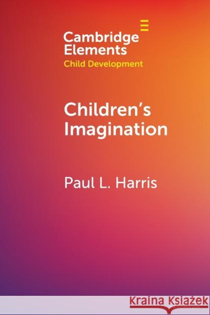 Children's Imagination Paul L. Harris 9781009066037 Cambridge University Press