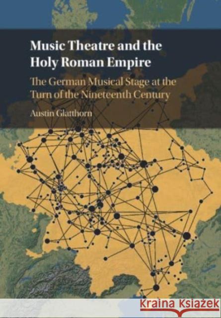 Music Theatre and the Holy Roman Empire Austin (University of Durham) Glatthorn 9781009066068 Cambridge University Press