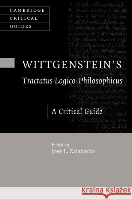 Wittgenstein's Tractatus Logico-Philosophicus: A Critical Guide Jos? L. Zalabardo 9781009066938 Cambridge University Press