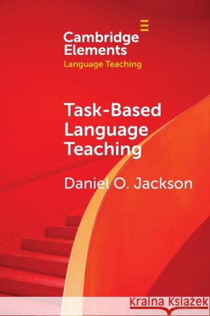 Task-Based Language Teaching Daniel O. Jackson 9781009068413 Cambridge University Press