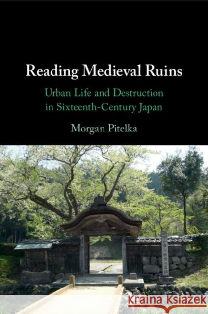Reading Medieval Ruins Morgan (University of North Carolina, Chapel Hill) Pitelka 9781009069977 Cambridge University Press