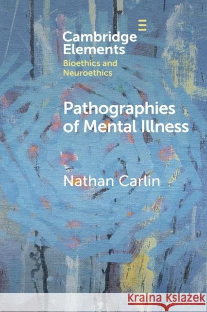 Pathographies of Mental Illness Carlin, Nathan 9781009073660