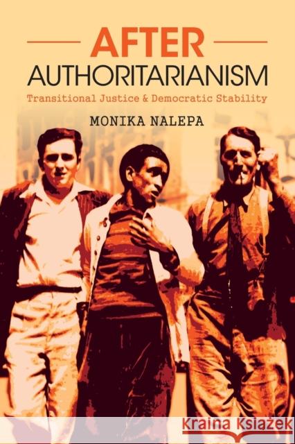 After Authoritarianism: Transitional Justice and Democratic Stability MONIKA NALEPA 9781009073714
