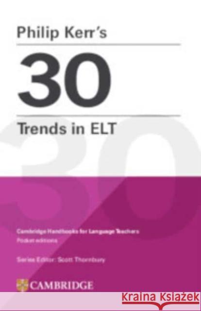 Philip Kerr's 30 Trends in ELT Philip Kerr Scott Thornbury  9781009073721 Cambridge University Press