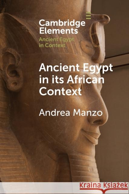 Ancient Egypt in Its African Context: Economic Networks, Social and Cultural Interactions Manzo, Andrea 9781009074544 Cambridge University Press