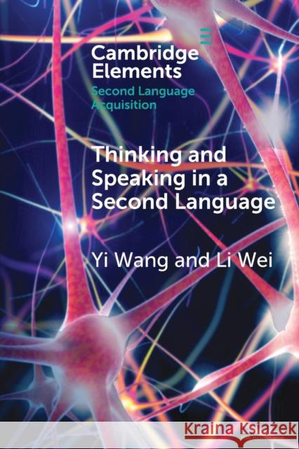 Thinking and Speaking in a Second Language Li Wei 9781009074841 Cambridge University Press