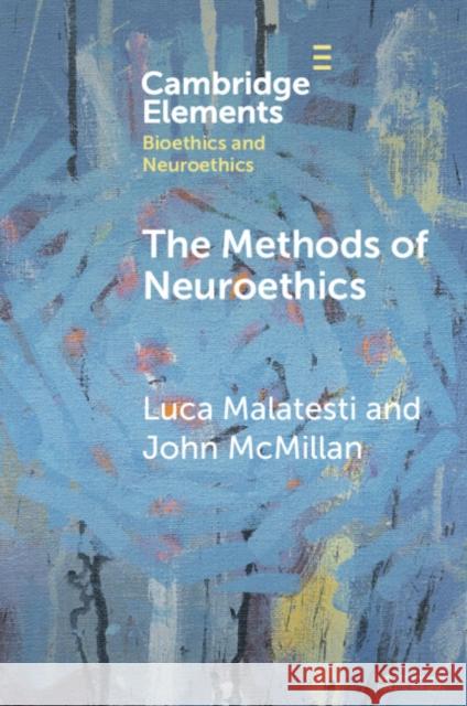 The Methods of Neuroethics John (University of Otago) McMillan 9781009074902