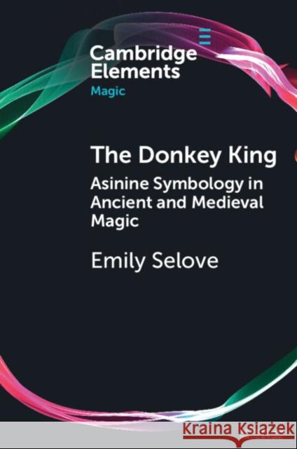 The Donkey King Emily Selove 9781009074933 Cambridge University Press