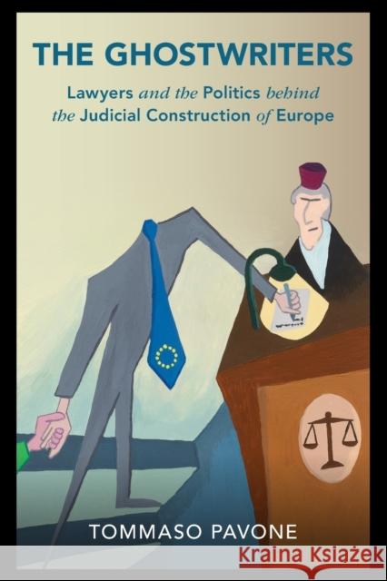 The Ghostwriters: Lawyers and the Politics Behind the Judicial Construction of Europe Pavone, Tommaso 9781009074988 Cambridge University Press