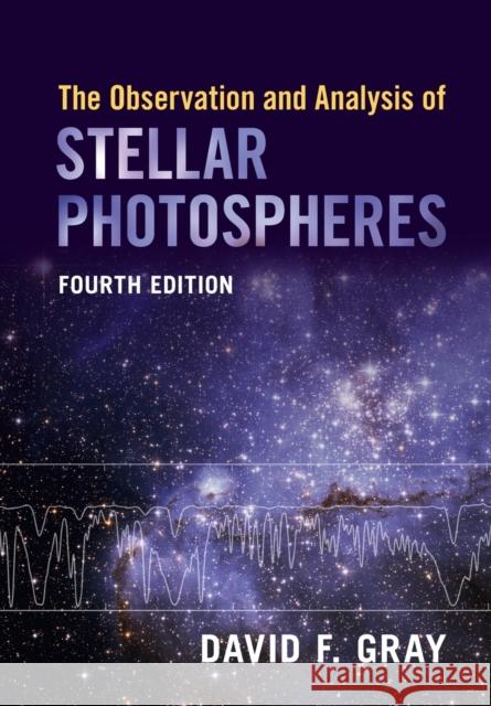 The Observation and Analysis of Stellar Photospheres David F. Gray 9781009078016 Cambridge University Press