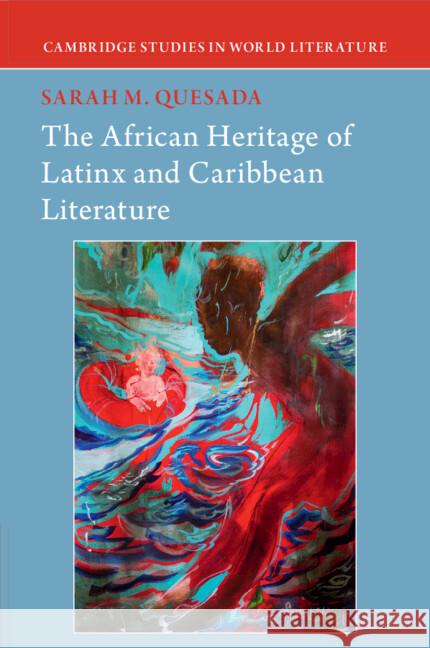 The African Heritage of Latinx and Caribbean Literature Sarah M. Quesada 9781009078139 Cambridge University Press
