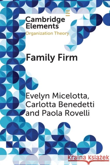 Family Firm: A Distinctive Form of Organization Micelotta, Evelyn 9781009087612 Cambridge University Press