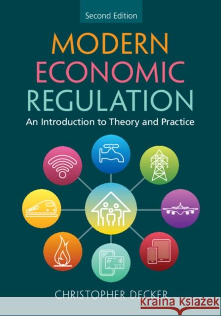 Modern Economic Regulation: An Introduction to Theory and Practice Christopher (University of Oxford) Decker 9781009087735