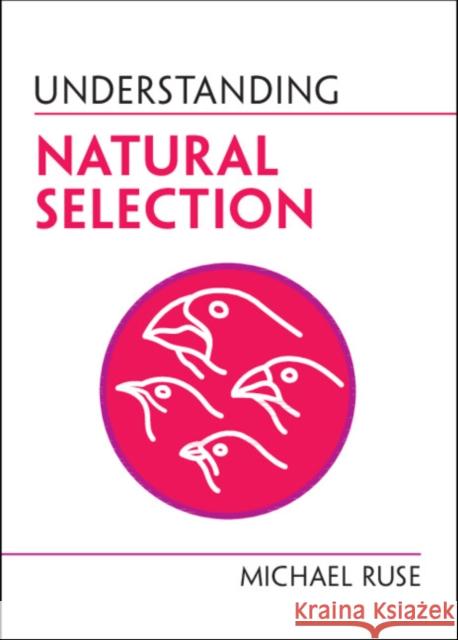 Understanding Natural Selection Michael (University of Guelph, Ontario) Ruse 9781009088329