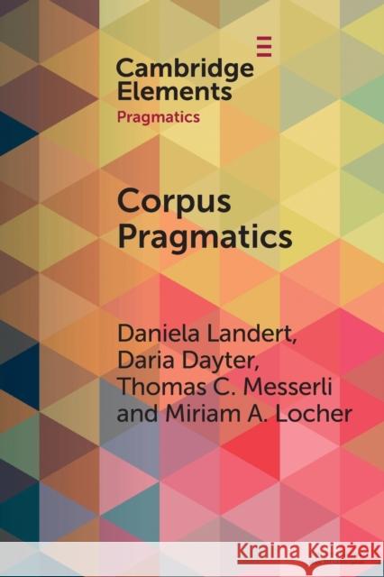 Corpus Pragmatics Daniela Landert Daria Dayter Thomas C. Messerli 9781009095082