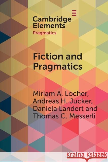 Fiction and Pragmatics Thomas C. (Universitat Basel, Switzerland) Messerli 9781009095433 Cambridge University Press