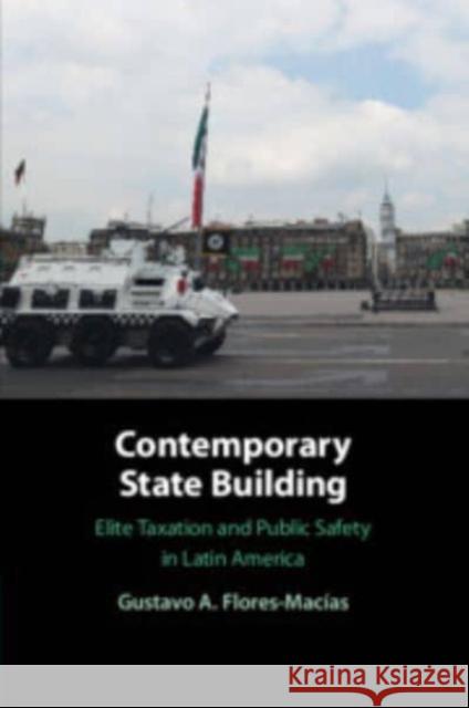 Contemporary State Building Gustavo A. (Cornell University, New York) Flores-Macias 9781009095983 Cambridge University Press