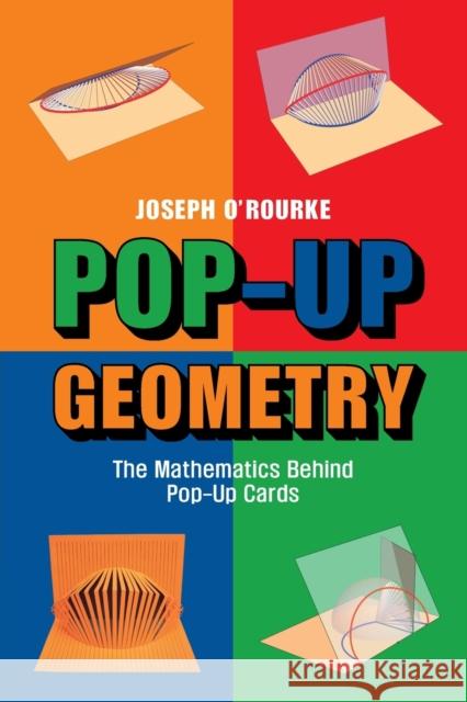 Pop-Up Geometry: The Mathematics Behind Pop-Up Cards O'Rourke, Joseph 9781009096263 Cambridge University Press