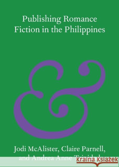 Publishing Romance Fiction in the Philippines Andrea Anne (Ateneo de Manila University) Trinidad 9781009096430 Cambridge University Press