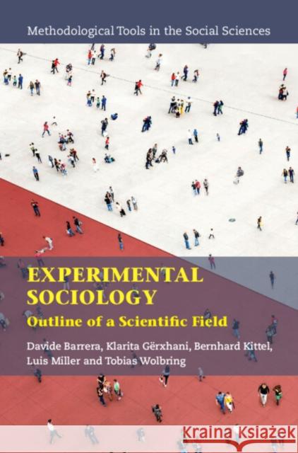 Experimental Sociology: Outline of a Scientific Field Davide Barrera Klarita G?rxhani Bernhard Kittel 9781009096515 Cambridge University Press